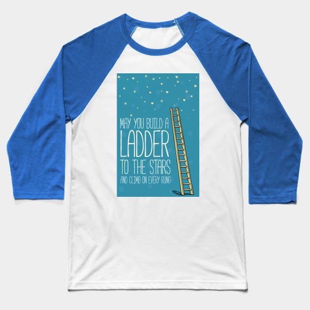 May you build a ladder to the stars Baseball T-Shirt by nektarinchen